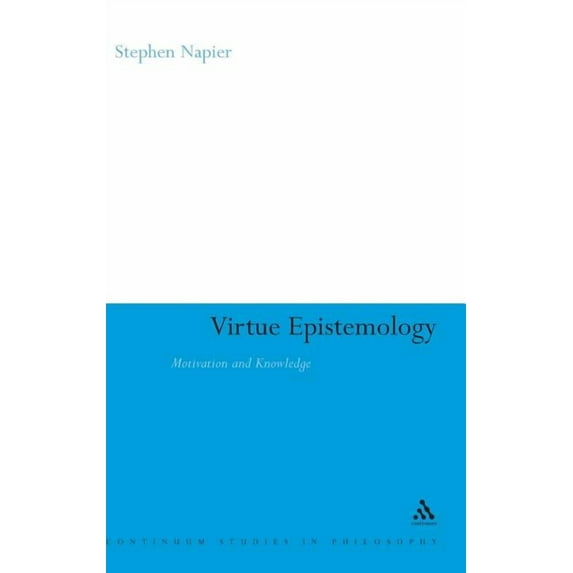Continuum Studies in Philosophy: Virtue Epistemology (Hardcover)