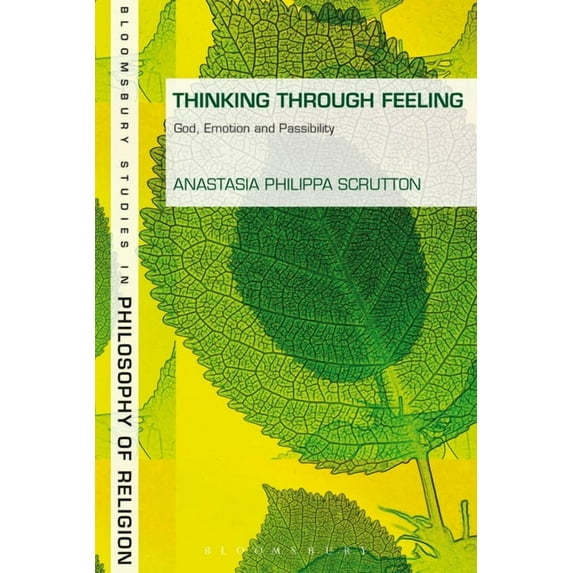 Bloomsbury Studies in Philosophy of Reli Thinking Through Feeling: God, Emotion and Passibility, (Paperback)