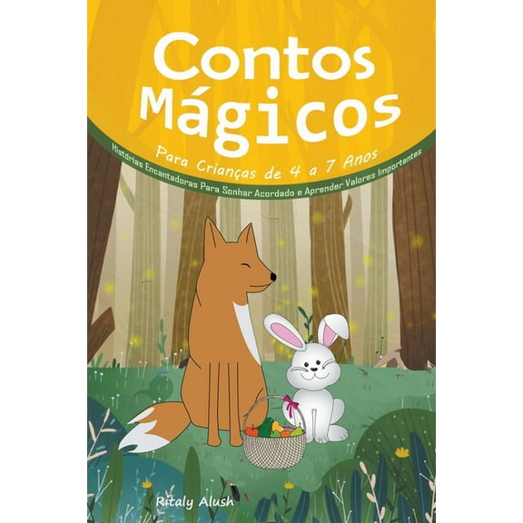 Contos Mgicos Para Crianas de 4 a 7 Anos: Histrias Encantadoras Para Sonhar Acordado e Aprender Valores Importantes, (Paperback)