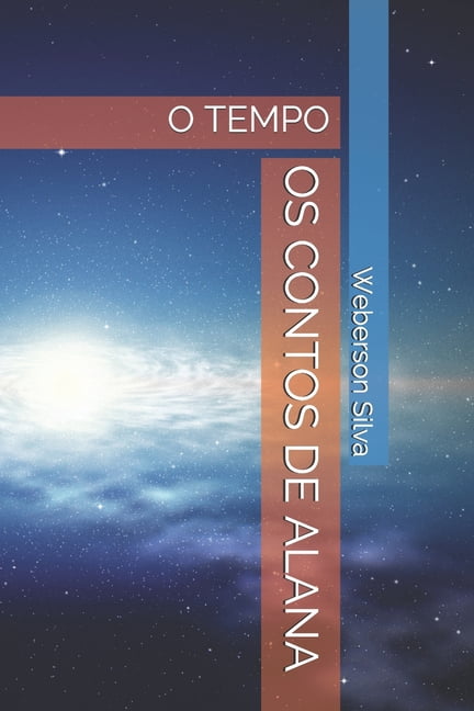 Contos: OS Contos de Alana: O Tempo (Paperback)