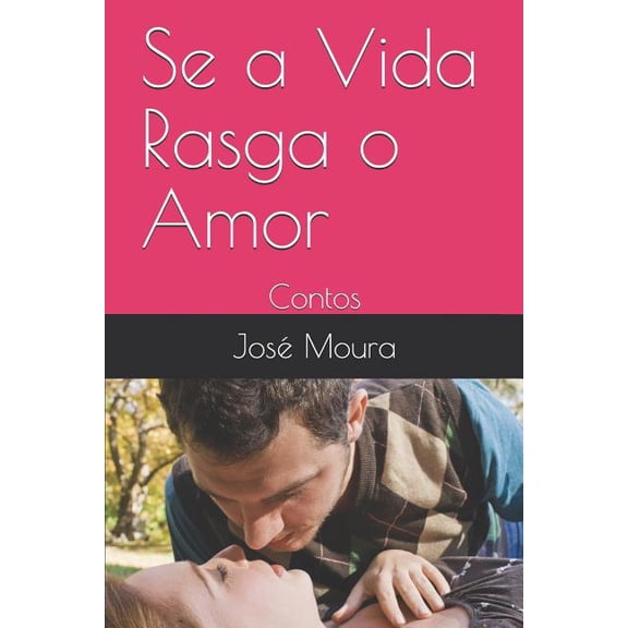 Contos: Se a Vida Rasga O Amor: Contos (Paperback)