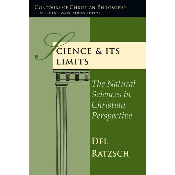 Contours of Christian Philosophy Science & Its Limits: The Natural Sciences in Christian Perspective, (Paperback)