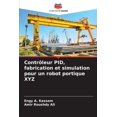 thumbnail image 1 of Contrôleur PID, fabrication et simulation pour un robot portique XYZ (Paperback), 1 of 1