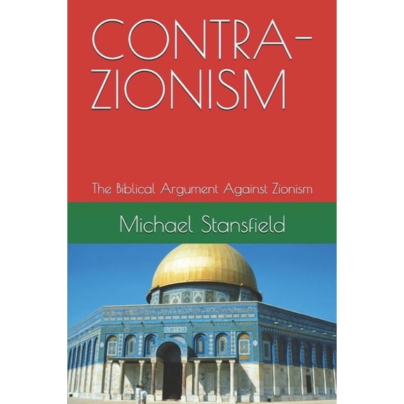 Contra-Zionism: The Biblical Argument Against Zionism, (Paperback)