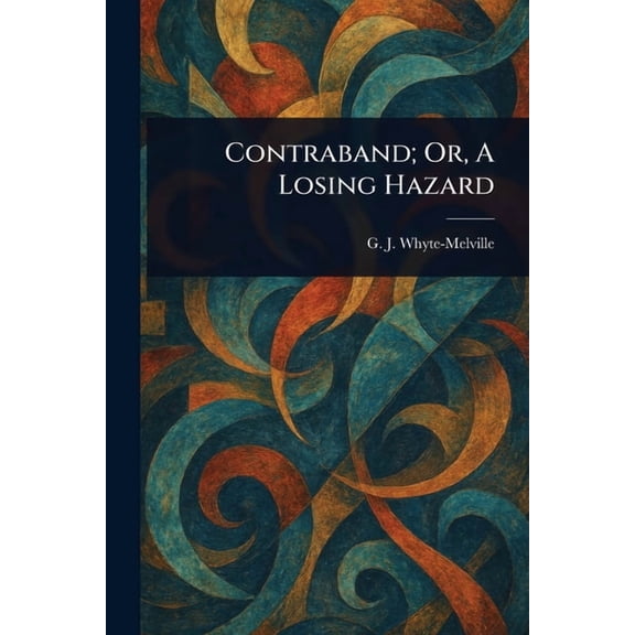 Contraband; Or, A Losing Hazard, (Paperback)