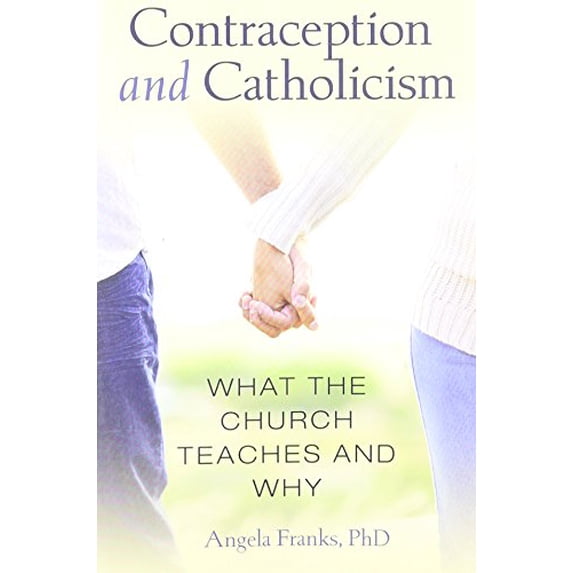 Pre-Owned Contraception and Catholicism: What the Church Teaches and Why, 9780819816382, 0819816388, Paperback,