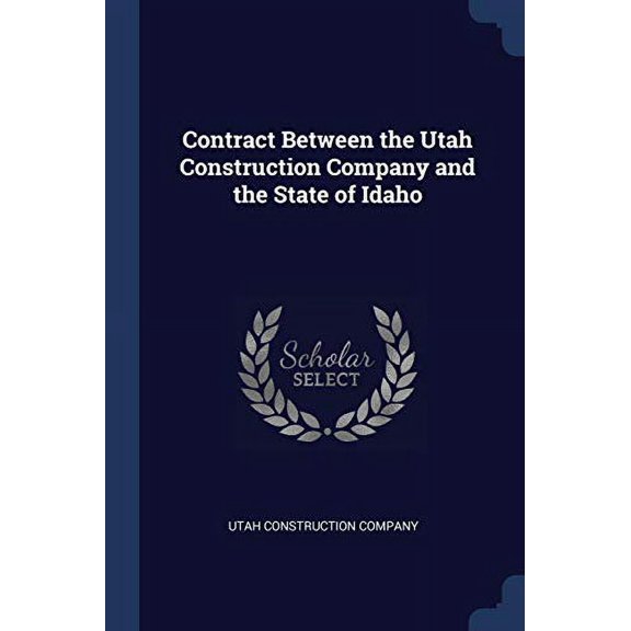 Contract Between the Utah Construction Company and the State of Idaho Paperback 1376830442 9781376830446 Utah Construction Company