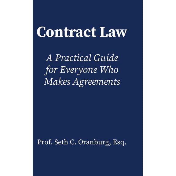 Contract Law: A Practical Guide for Everyone Who Makes Agreements, (Hardcover)