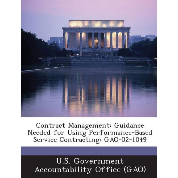Contract Management : Guidance Needed for Using Performance-Based Service Contracting: Gao-02-1049 (Paperback)