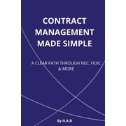 Contract Management Made Simple A Clear Path Through Nec, Fidic & More, Paperback