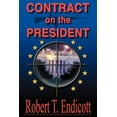 thumbnail image 1 of Contract on the President (Paperback) by Robert T Endicott, 1 of 1