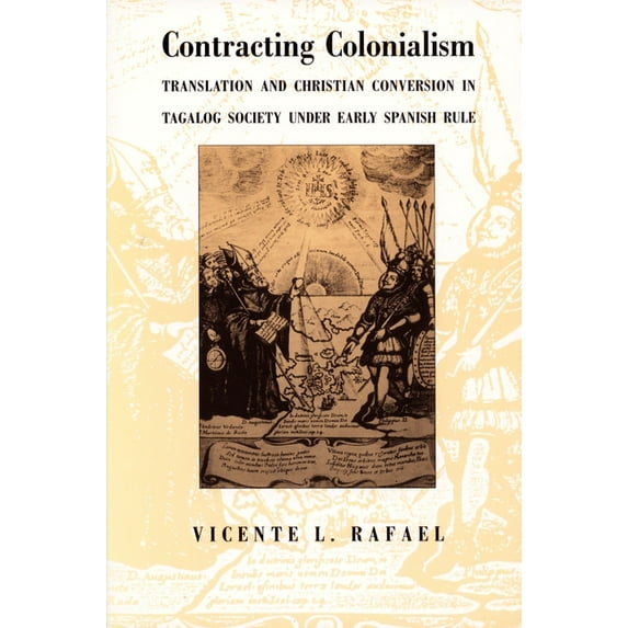 Contracting Colonialism: Translation and Christian Conversion in Tagalog Society Under Early Spanish Rule, (Paperback)