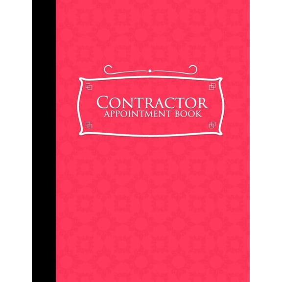 Contractor Appointment Book: Contractor Appointment Book: 4 Columns Appointment Organizer, Client Appointment Book, Scheduling Appointment Calendar, Pink Cover (Paperback)