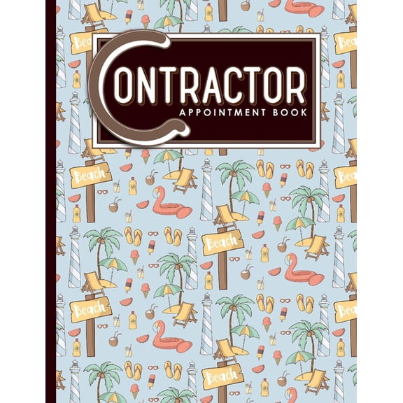 Contractor Appointment Book: Contractor Appointment Book: 7 Columns Appointment Notebook, Best Appointment Scheduler, My Appointment Book, Cute Beach Cover (Paperback)