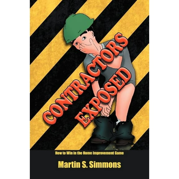 Contractors Exposed: How to Win in the Home Improvement Game