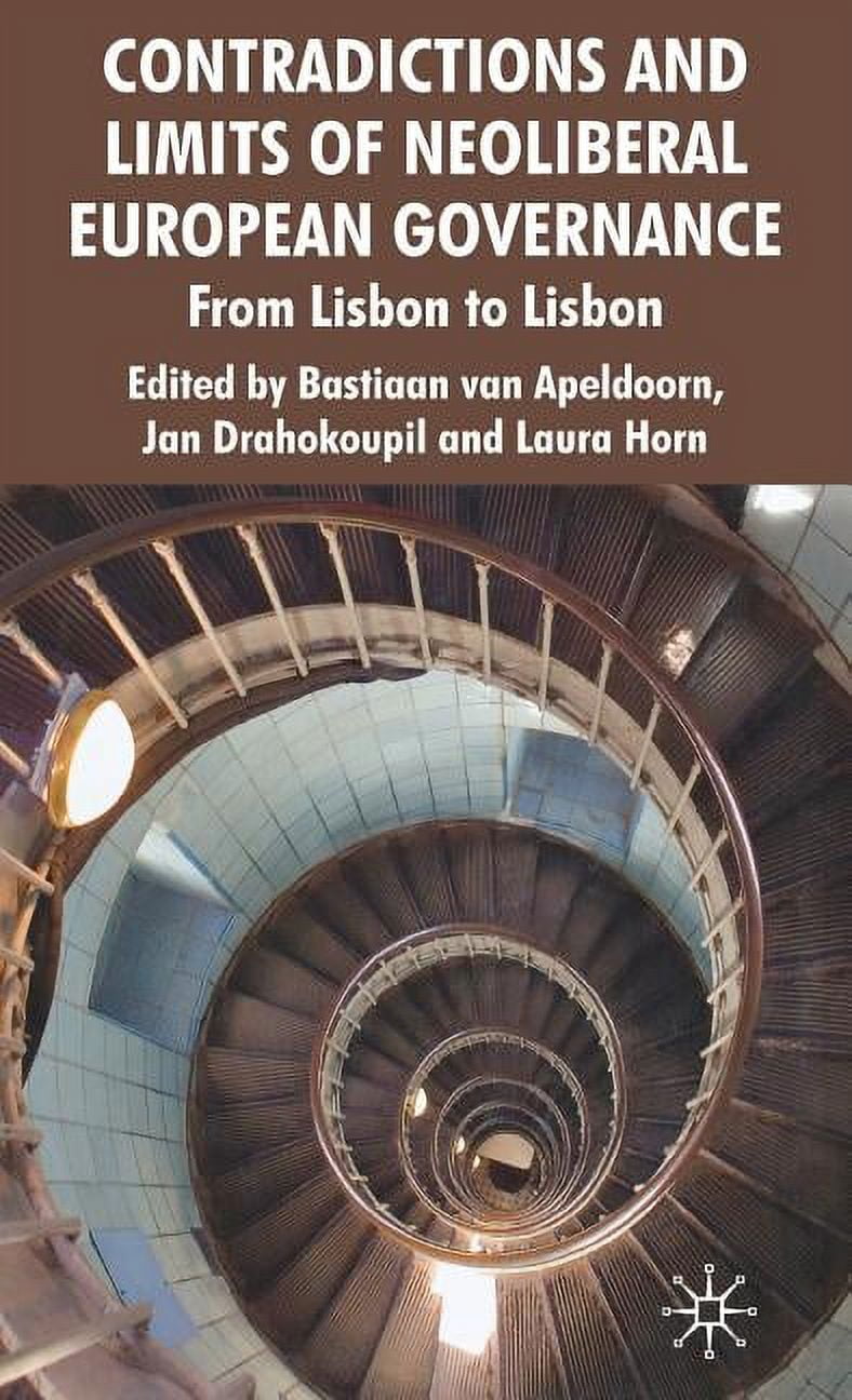 Contradictions and Limits of Neoliberal European Governance: From Lisbon to Lisbon, (Hardcover)
