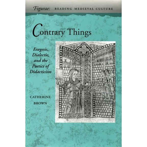Pre-Owned Contrary Things: Exegesis, Dialectic, and the Poetics of Didacticism (Hardcover) 0804730091 9780804730099