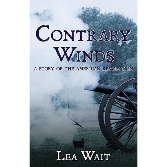Contrary Winds: A Novel of the American Revolution, (Paperback)