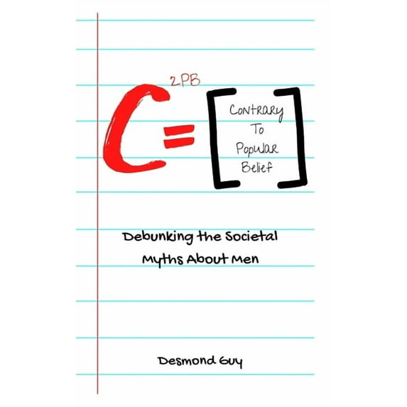 Contrary to Popular Belief: Debunking the Societal Myths About Men, (Paperback)