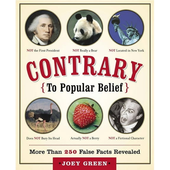 Contrary to Popular Belief : More than 250 False Facts Revealed (Paperback)