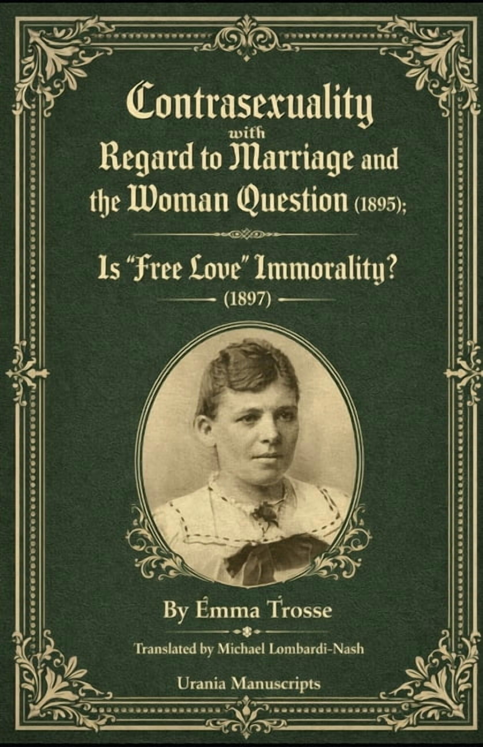 Contrasexuality with Regard to Marriage and the Woman Question (1895): Supplemented by Is "Free Love" Immorality? (1897), (Paperback)