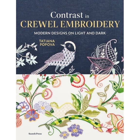 Contrast in Crewel Embroidery: Modern Designs Stitched on Light and Dark, (Hardcover)