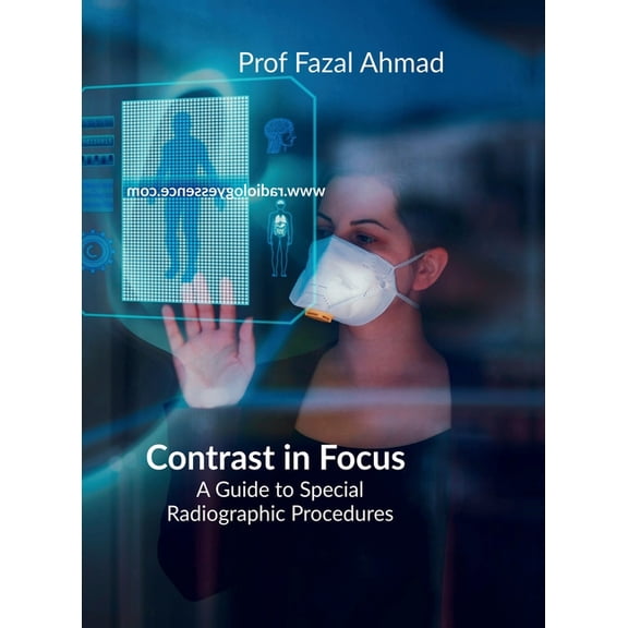 Contrast in Focus: Advanced Radiographic Procedures, (Hardcover)