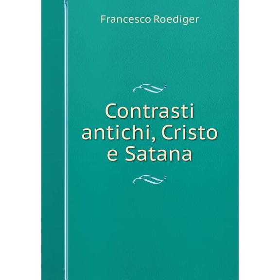 Contrasti antichi, Cristo e Satana (Paperback)