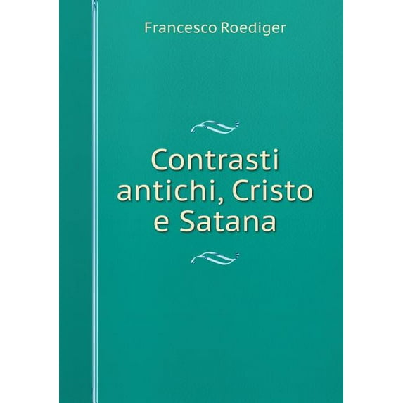 Contrasti antichi, Cristo e Satana (Paperback)