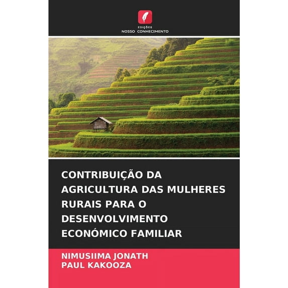 Contribuição Da Agricultura Das Mulheres Rurais Para O Desenvolvimento Económico Familiar (Paperback)