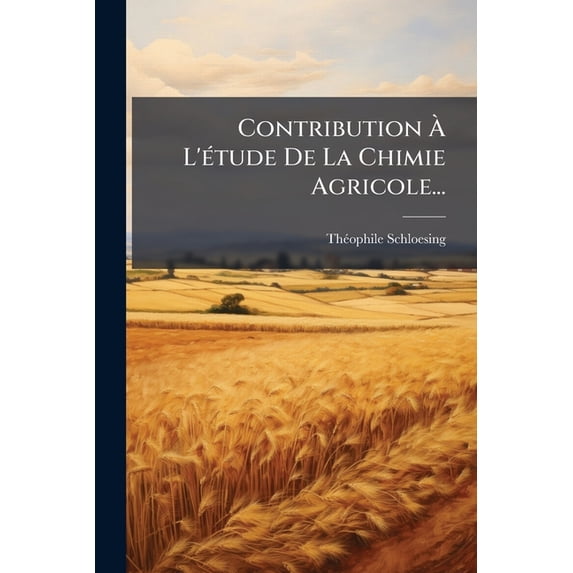 Contribution À L'étude De La Chimie Agricole... (Paperback)
