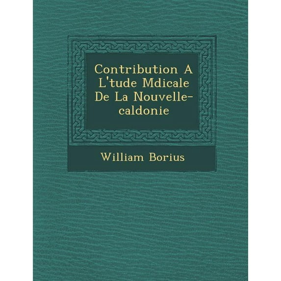 Contribution A L' Tude M Dicale de La Nouvelle-Cal Donie (Paperback)