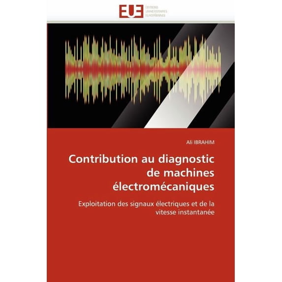 Omn.Univ.Europ.: Contribution Au Diagnostic de Machines Électromécaniques (Paperback)
