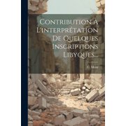 Contribution   Linterpr tation De Quelques Inscriptions Libyques... Paperback