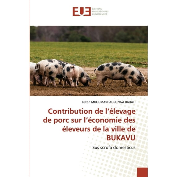 Contribution de l'élevage de porc sur l'économie des éleveurs de la ville de BUKAVU (Paperback)