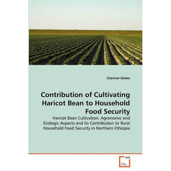 Contribution of Cultivating Haricot Bean to Household Food Security (Paperback)