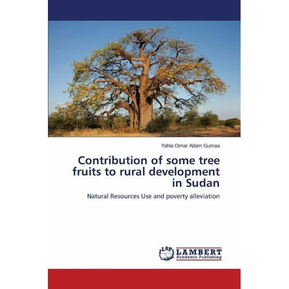 Contribution of some tree fruits to rural development in Sudan (Paperback)