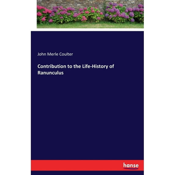 Contribution to the Life-History of Ranunculus, (Paperback)