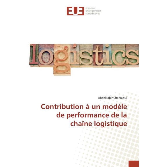 Omn.Univ.Europ. Contribution à un modèle de performance de la chaîne logistique, (Paperback)