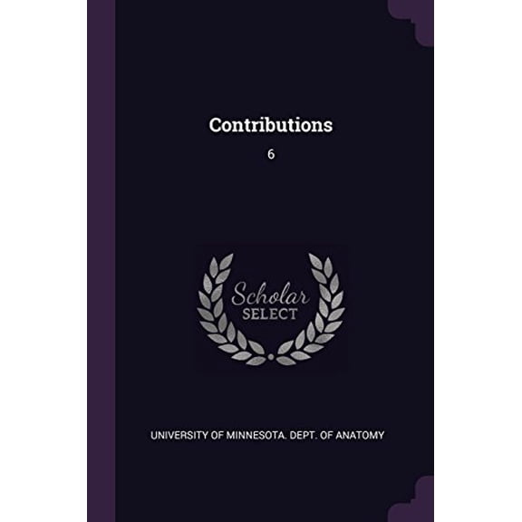 Contributions: 6 Paperback 1378921291 9781378921296 University of Minnesota Dept of Anatom