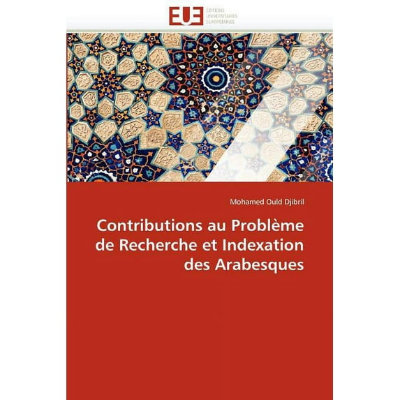 Omn.Univ.Europ.: Contributions Au Problème de Recherche Et Indexation Des Arabesques (Paperback)