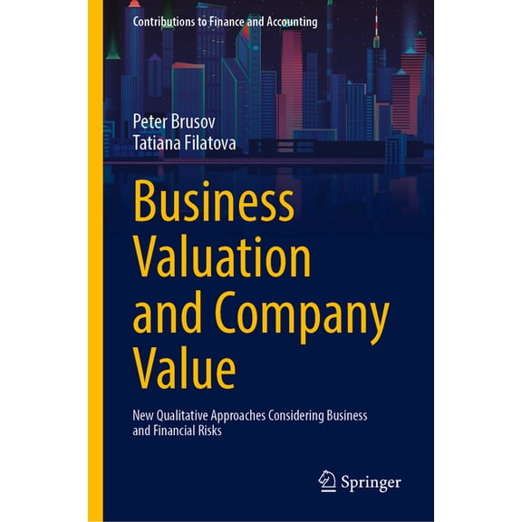 Contributions to Finance and Accounting Business Valuation and Company Value: New Qualitative Approaches Considering Business and Financial Risks, (Hardcover)