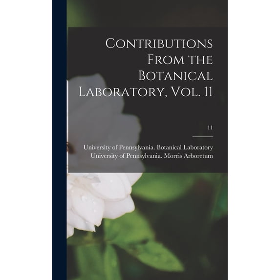 Contributions From the Botanical Laboratory, Vol. 11; 11, (Hardcover)