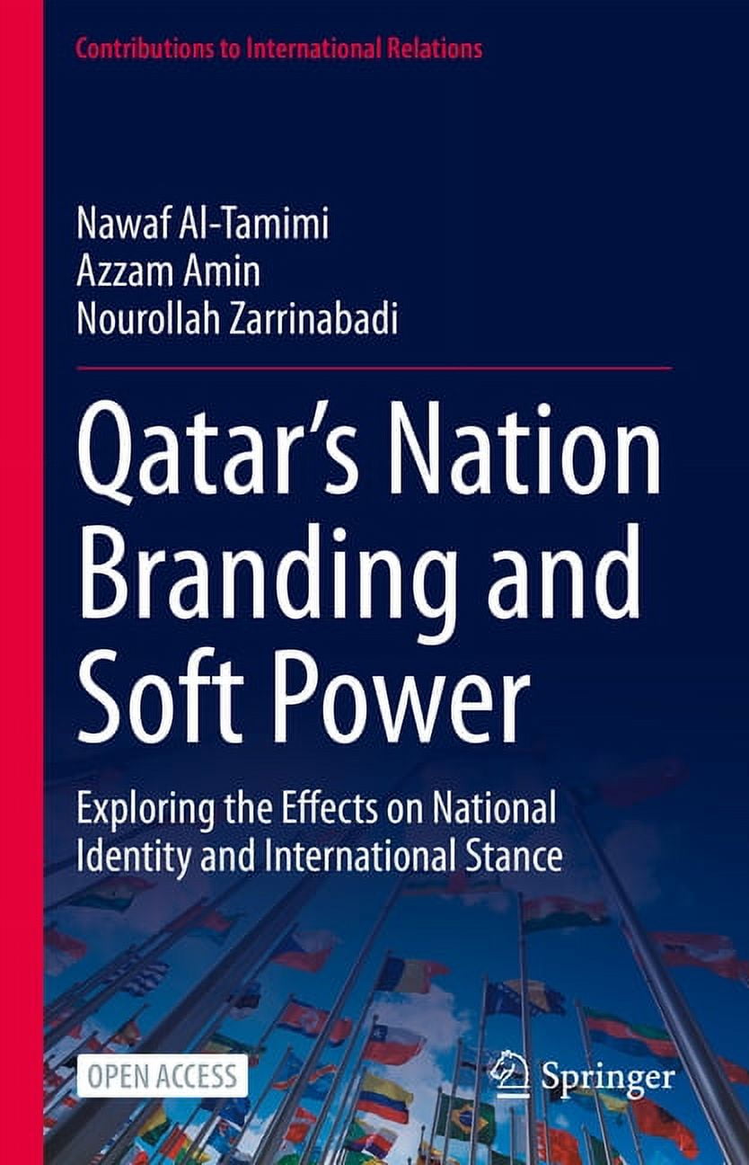 Contributions to International Relations Qatar's Nation Branding and Soft Power: Exploring the Effects on National Identity and International Stance, (Hardcover)
