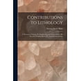 thumbnail image 1 of Contributions to Lithology [microform]: I. Theoretical Notions; II. Classification and Nomenclature; III. On Some Eruptive Rocks; IV. Local Metamorphism (Paperback), 1 of 1