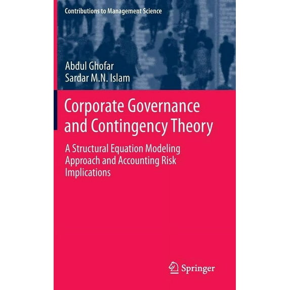 Contributions to Management Science Corporate Governance and Contingency Theory: A Structural Equation Modeling Approach and Accounting Risk Implications, (Hardcover)