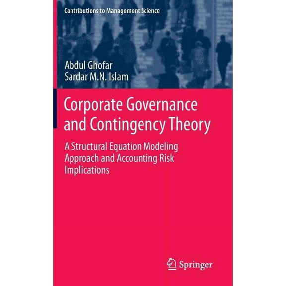 Contributions to Management Science Corporate Governance and Contingency Theory: A Structural Equation Modeling Approach and Accounting Risk Implications, (Hardcover)