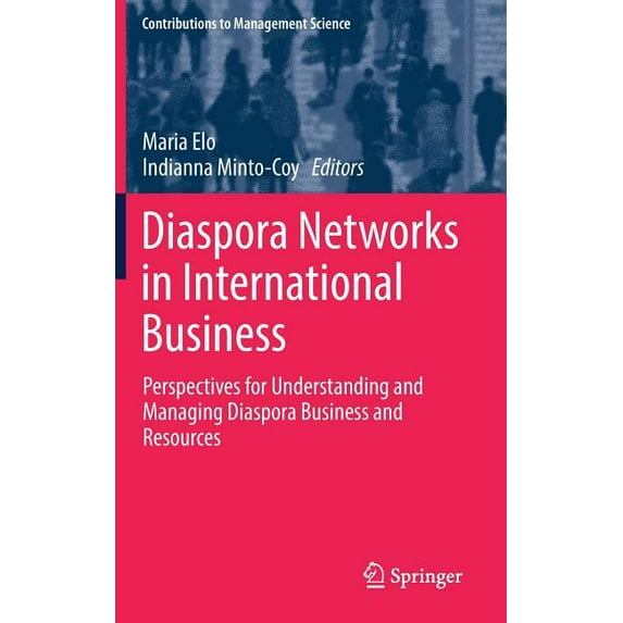 Contributions to Management Science Diaspora Networks in International Business: Perspectives for Understanding and Managing Diaspora Business and Resources, (Hardcover)