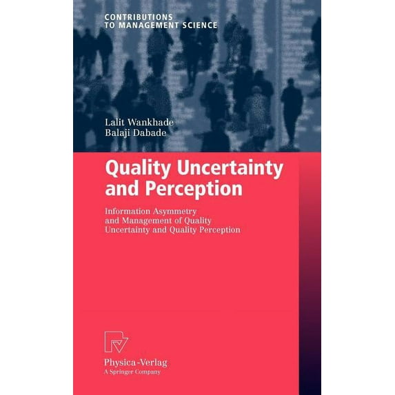 Contributions to Management Science Quality Uncertainty and Perception: Information Asymmetry and Management of Quality Uncertainty and Quality Perception, (Hardcover)