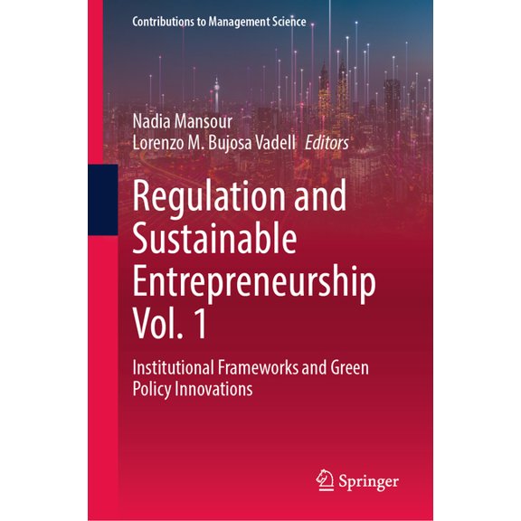 Contributions to Management Science Regulation and Sustainable Entrepreneurship Vol. 1: Institutional Frameworks and Green Policy Innovations, (Hardcover)